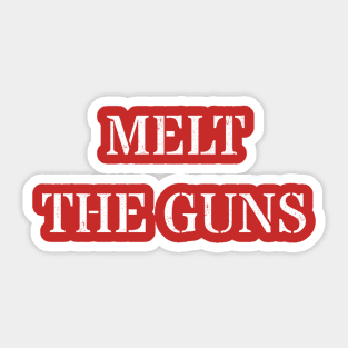 Melt the guns Sticker